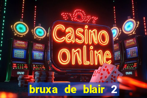 bruxa de blair 2 filme completo dublado